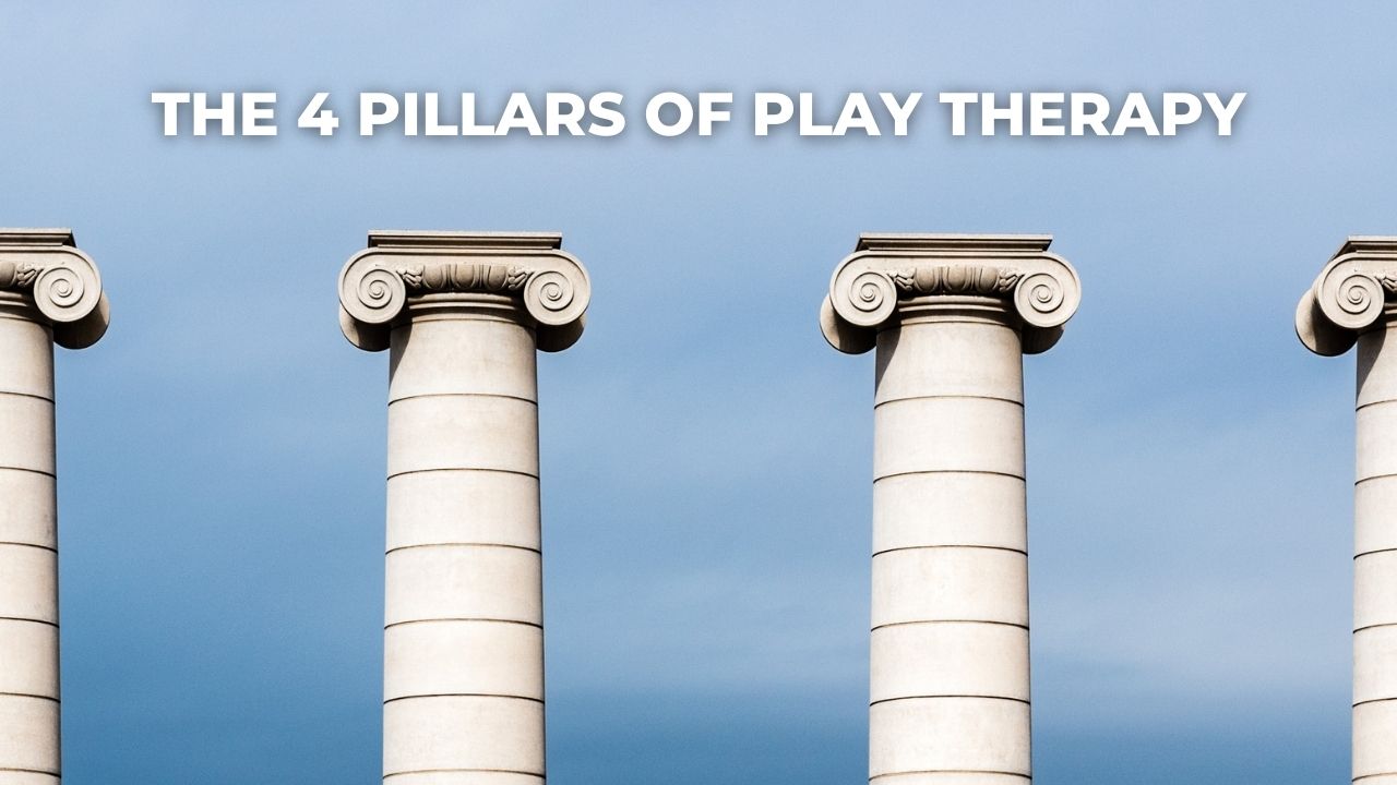 4 Pillars of Play Therapy